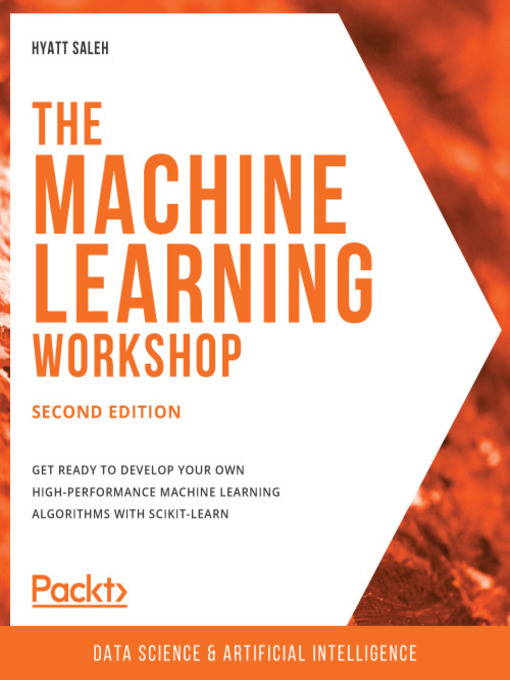 Title details for The Machine Learning Workshop by Hyatt Saleh - Available